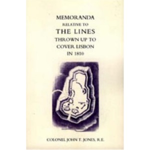 Memoranda Relative to the Lines Thrown Up to Cover Lisbon in 1810