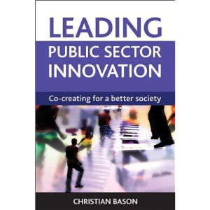Leading Public Sector Innovation: Co-Creating for a Better Society