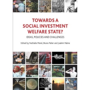 Towards a Social Investment Welfare State? Ideas, Policies and Challenges