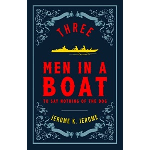 Three Men in a Boat and Three Men on the Bummel (Alma Classics Evergreens): Jerome K. Jerome