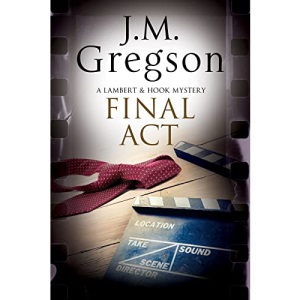Final Act: A Lambert & Hook Police Procedural: 29 (A Lambert and Hook Mystery)