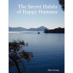 The Secret Habits of Happy Humans