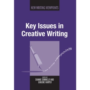 Key Issues in Creative Writing (New Writing Viewpoints)