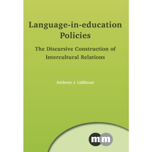 Language-in-Education Policies: The Discursive Construction of Intercultural Relations (Multilingual Matters)
