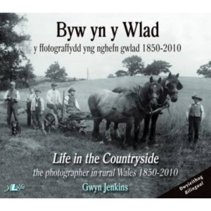 Life in the Countryside: the Photographer in Rural Wales 1850-2010 / Byw yn y Wlad: Y Ffotograffydd yng Nghefn Gwlad Cymru