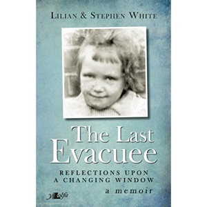 The Last Evacuee: Reflections Upon a Changing Window - a Memoir