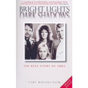 Bright Lights Dark Shadows: The Real Story of Abba: The Real Story of Abba