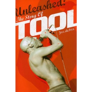Unleashed: The Story of Tool: The Story of Tool: The Story of Tool