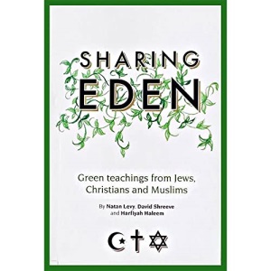Sharing Eden: Green Teachings from Jews, Christians and Muslims