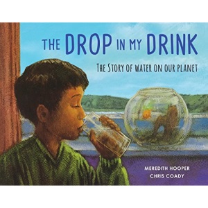The Drop in my Drink: The Story of Water on Our Planet