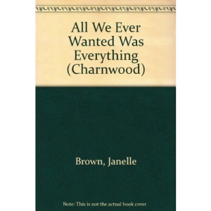 All We Ever Wanted Was Everything (Charnwood)