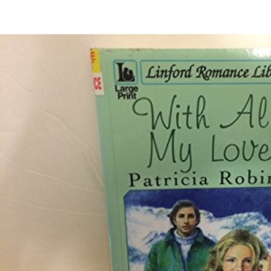 With All My Love (Linford Romance Library)