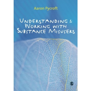 Understanding and Working with Substance Misusers