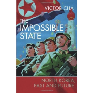 The Impossible State: North Korea, Past and Future