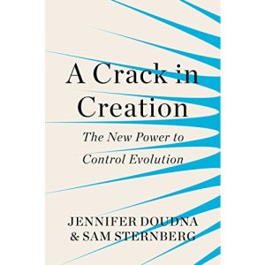 A Crack in Creation: The New Power to Control Evolution