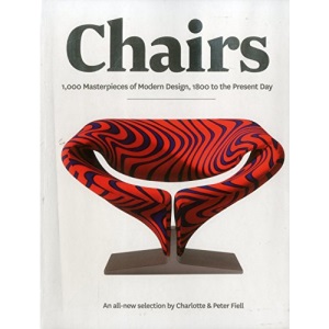 Chairs: 1000 Masterpieces of Modern Design, 1800 to the Present Day: 1000 masterpieces of modern design, 1800 to present