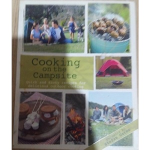 COOKING ON THE CAMPSITE - Quick and tasty receipes for delicious outdoor cooking