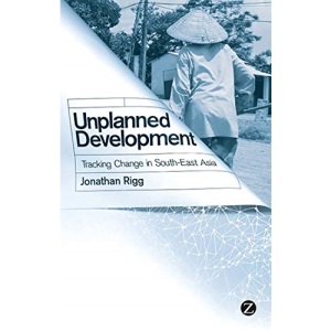 Unplanned Development: Tracking Change in Asia: Tracking Change in South-East Asia