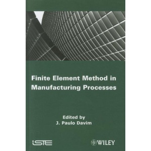 Finite Element Method in Manufacturing Processes (ISTE)