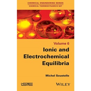 Ionic and Electrochemical Equilibria (Chemical Engineering Series: Chemical Thermodynamics Set)