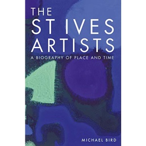 The St Ives Artists: A Biography of Place and Time