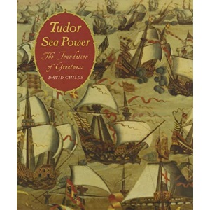 Tudor Sea Power: The Foundation of Greatness