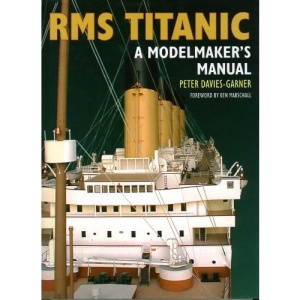 RMS Titanic: A Modelmaker's Manual