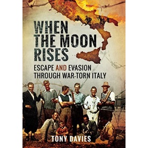 When the Moon Rises: Escape and Evasion Through War-torn Italy
