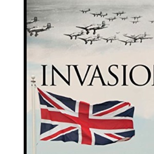Invasion: The Alternate History of the German Invasion of England