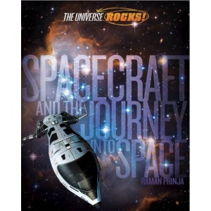 Spacecraft and the Journey into Space (The Universe Rocks)