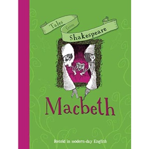 Tales From Shakespeare: Macbeth: Retold in Modern Day English