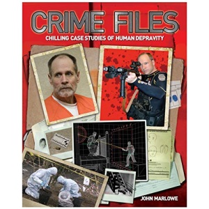 Crime Files: Chilling Case Studies of Human Depravity