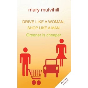 Drive Like a Woman, Shop Like a Man: Why Green is Cheaper