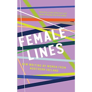 Female Lines: New Writing by Women from Northern Ireland