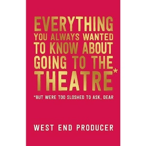 Everything You Always Wanted to Know About Going to the Theatre (But Were Too Sloshed to Ask, Dear)