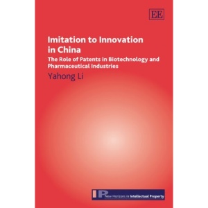 Imitation to Innovation in China (New Horizons in Intellectual Property Series)