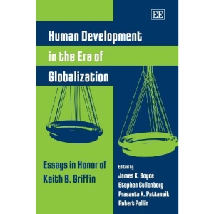 Human Development in the Era of Globalization: Essays in Honor of Keith B. Griffin
