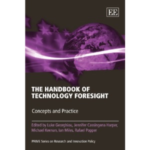 The Handbook of Technology Foresight: Concepts and Practice (PRIME Series on Research and Innovation Policy in Europe)