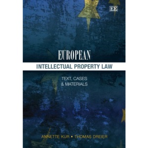 European Intellectual Property Law: Text, Cases and Materials