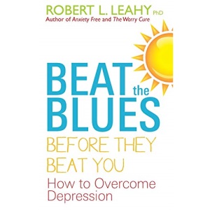 Beat the Blues Before They Beat You: How to Overcome Depression