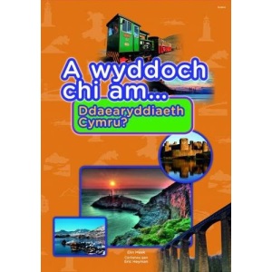 Cyfres a Wyddoch Chi: A Wyddoch Chi am Ddaearyddiaeth Cymru?
