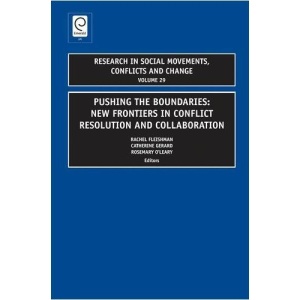 Pushing the Boundaries: New Frontiers to Conflict Resolution and Collaboration (Research in Social Movements, Conflicts and Change): New Frontiers in ... Social Movements, Conflicts and Change, 29)