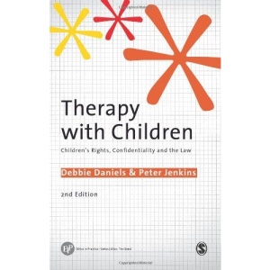 Therapy with Children: Children's Rights, Confidentiality and the Law (Ethics in Practice Series)