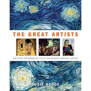 The Great Artists: The Lives and Works of 100 of the World's Greatest Artists