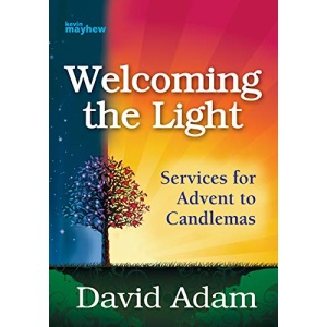 Welcoming the Light: Services for Advent to Candlemas