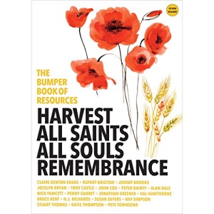 The Bumper Book of Resources: Harvest, All Saints, All Souls, & Remembrance (Volume 1)