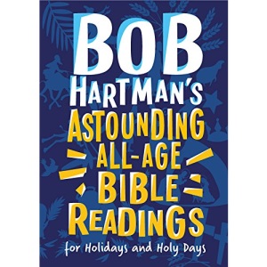 Bob Hartman's Astounding All-Age Bible Readings For Holidays and Holy Days