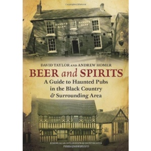 Beer and Spirits: A Guide to Haunted Pubs in the Black Country and Surrounding Area
