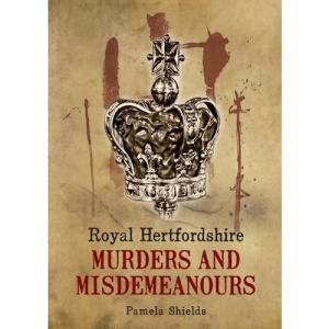 Royal Hertfordshire Murders and Misdemeanours