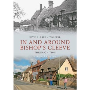 In and Around Bishop's Cleeve Through Time: A Second Selection